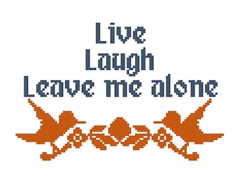 Live, laugh, leave me alone - Subversive Cross Stitch PATTERN