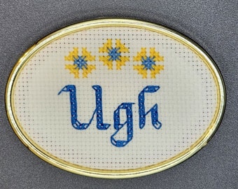 Ugh - Small Completed Cross Stitch