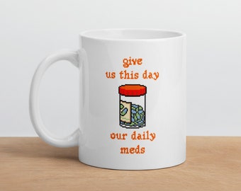 Danos este día nuestros medicamentos diarios - Taza brillante blanca de humor de salud mental - taza de café - taza de enfermedad mental