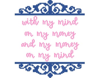 With my mind on my money and my money on my mind - Hip Hop Cross Stitch PATTERN