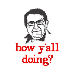 How y'all doing? - Dr Now - My 600 lb Life - Funny Cross Stitch PATTERN