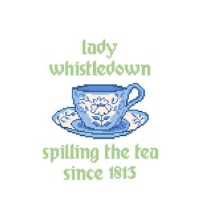 Lady Whistledown morst de thee sinds 1813 - Cross Stitch PATROON