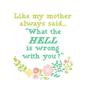 Como siempre decía mi madre... "¿Qué diablos te pasa?" - PATRÓN divertido de punto de cruz