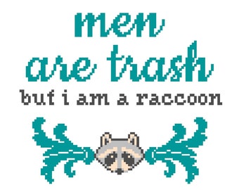Men are trash, but I am a raccoon - Funny Cross Stitch PATTERN