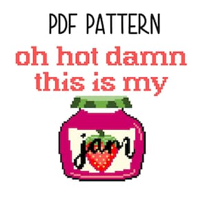 May include: PDF pattern for cross-stitch embroidery. The design features a jar of jam with a strawberry on the label and the text "oh hot damn this is my jam".