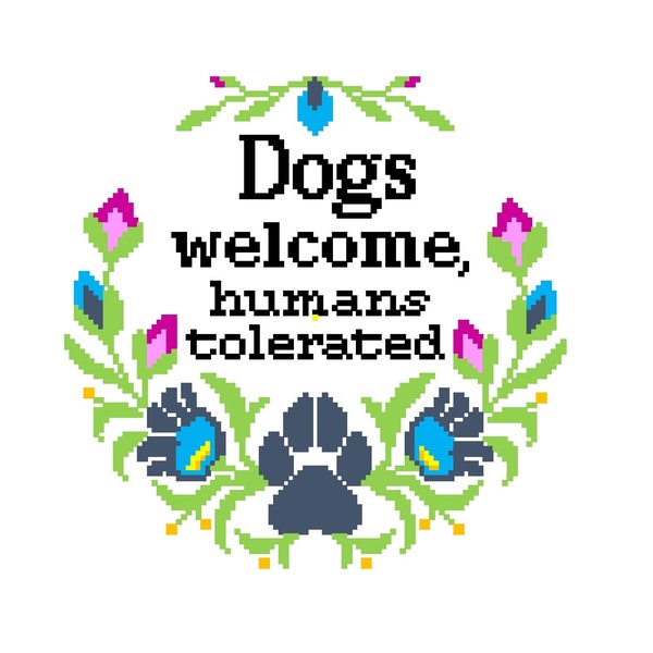 Dogs Welcome, Humans Tolerated - Cross Stitch PATTERN