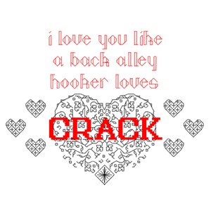 I love you like a back alley hooker loves crack - Funny Cross Stitch Blackwork PATTERN