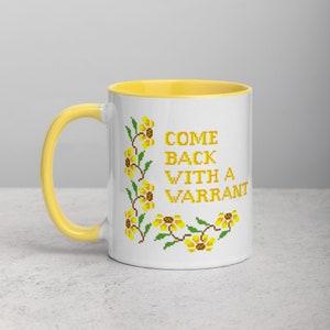 Come back with a warrant coffee mug- Snarky Humor Mug. Law enforcement humor. Police officer gift. Coffee mug gift