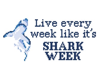 Live every week like it's shark week - Funny Cross Stitch PATTERN