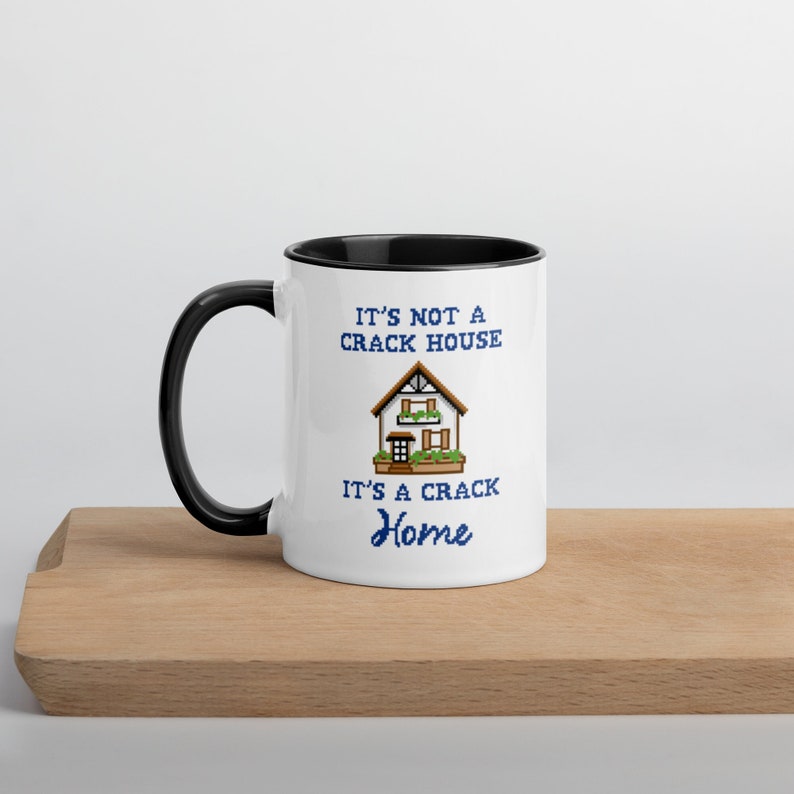 LCreativeGroup It's Not a Crack House It's a Crack Home Mug