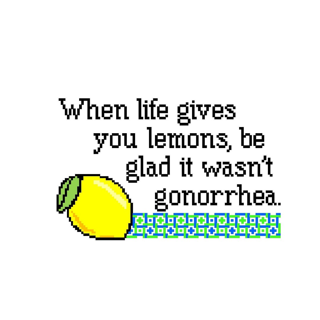 When Life Gives You Lemons, Be Glad It Wasn't Gonorrhea Funny Cross