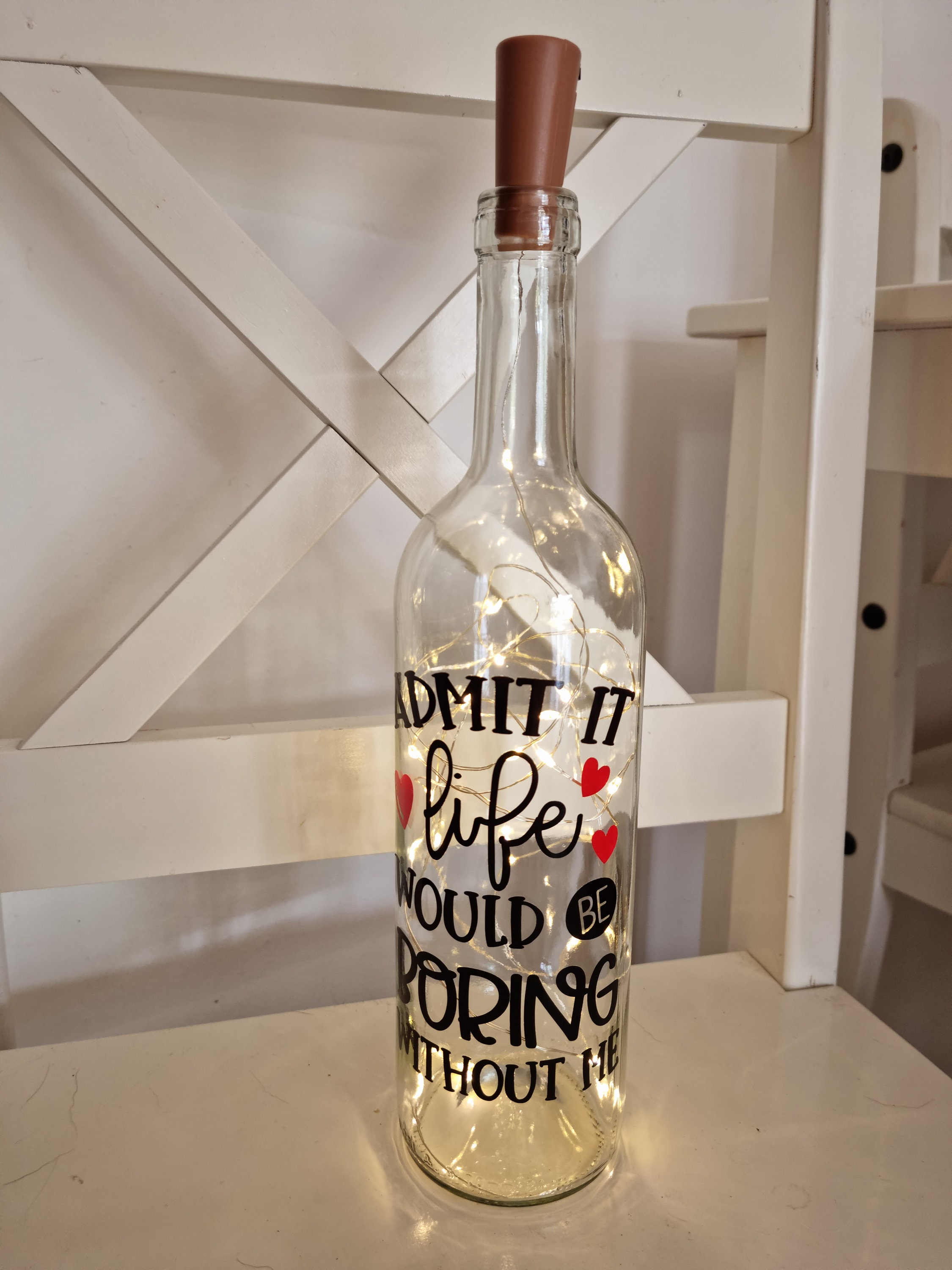 Admit it Life Would Be Boring without me Light Bottle
