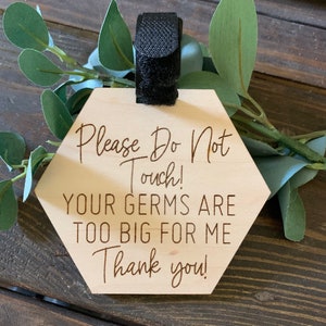 Hexagon Please Do Not Touch Engraved Wooden Sign || Baby Shower Gift|| Your Germs Are Too Big For Me Stroller Sign|| Car Seat Tag