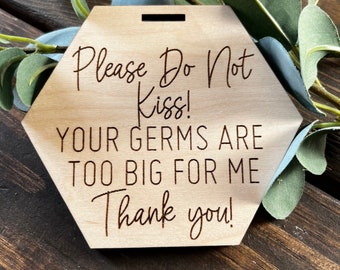 Hexagon Please Do Not Kiss Engraved Wooden Sign || Baby Shower Gift|| Your Germs Are Too Big For Me Stroller Sign|| Car Seat Tag