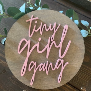 MINI Tiny Girl Gang 3D Wooden Sign || Girls Room Decor || Baby Shower Gift || Play Room Signs|| Round Nursery Sign || Play House Sign