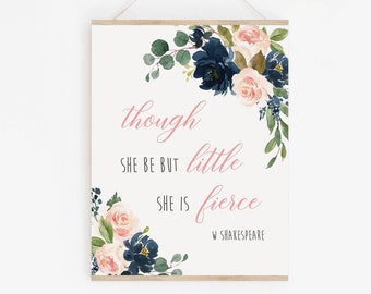 Blush Navy Floral Quote Printable Nursery Art, Though She Be But Little She Is Fierce Nursery Decor, Girl Nursery Art Instant Download 623-A