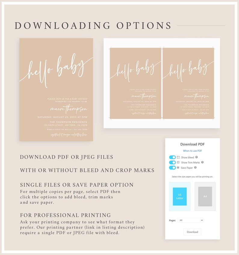May include: A digital download for a baby shower invitation. The invitation features a beige background with the text "hello baby" in white script. The invitation also includes the name "maeve thompson" and the date and time of the shower. The text "Download PDF or JPEG files with or without bleed and crop marks" is displayed below the invitation. The text "Single files or save paper option" is displayed below the text "Download PDF or JPEG files". The text "For professional printing" is displayed below the text "Single files or save paper option".