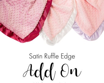 Satin Ruffle Edge Add On - Added Trim to Personalized Baby Blanket - BLANKET SOLD SEPARATELY