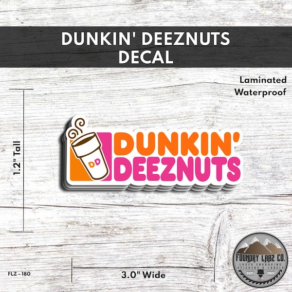 Dunkin | Deeznuts | Donut | Flowers | Funny | Hilarious | Joker | Cool | Decal | Waterproof Stickers | Laminated for Durability
