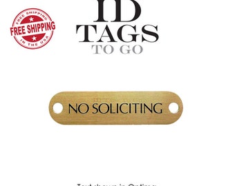 Small Brass No Soliciting Sign Engraved Plate 3" x 3/4" Brass Screws included. ID Tags to Go.