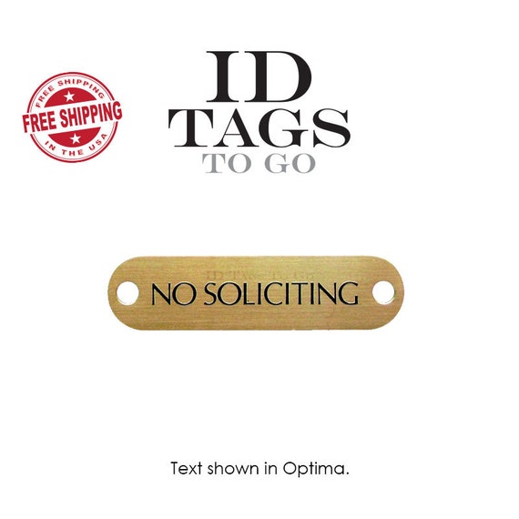 Small Brass No Soliciting Sign Engraved Plate 3" x 3/4" Brass Screws included. ID Tags to Go.