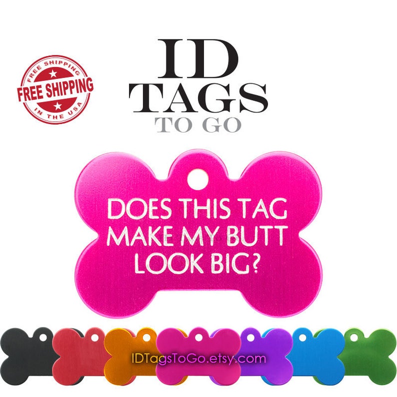 Does this tag make my butt look big Funny Tags. ID Tags for Dogs Large Bone ID Tag custom engraved personalized. ID Tags To Go. image 1