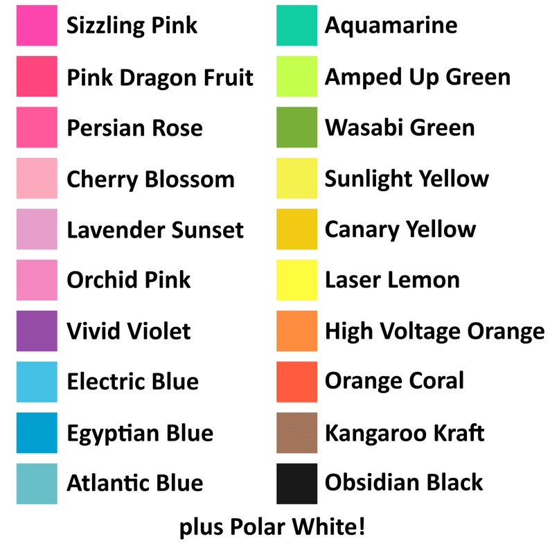 May include: A chart of 14 different color swatches with their names listed next to them. The colors include Sizzling Pink, Pink Dragon Fruit, Persian Rose, Cherry Blossom, Lavender Sunset, Orchid Pink, Vivid Violet, Electric Blue, Egyptian Blue, Atlantic Blue, Aquamarine, Amped Up Green, Wasabi Green, Sunlight Yellow, Canary Yellow, Laser Lemon, High Voltage Orange, Orange Coral, Kangaroo Kraft, Obsidian Black, and Polar White.