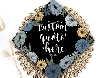 May include: Black and white graduation cap with a floral design and the text "custom quote here" and "add on".