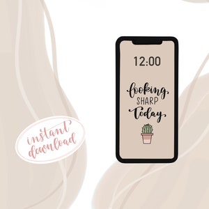 May include: A phone wallpaper with a beige background and a black phone screen. The screen displays the time 12:00 and the text "looking sharp today" with a small cactus illustration. The text "instant download" is in a pink oval on the left side of the image.