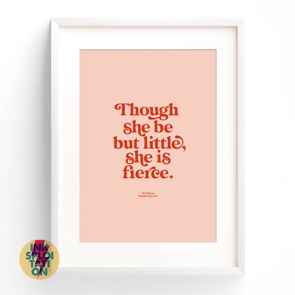 Though She Be But Little She Is Fierce - Quotation Print - Motivational - Typography - Nursery Print | William Shakespeare