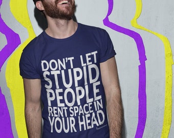 Big Ideas on T-Shirts: Don't Let Stupid People Rent Space in Your Head