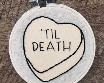 Til Death - funny conversation heart - Valentine gift - hand painted embroidery