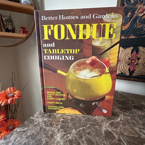 Vintage mid century fondue cookbook, classic 1970’s fondue dinner party recipes, hardcover Better Homes and Gardens edition