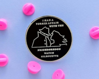 I Had a Torrid Affair with the Neighborhood Watch Silhouette Enamel Pin - Funny Novelty Pin for a Quirky Gift, A Nostalgic Humor Enamel Pin