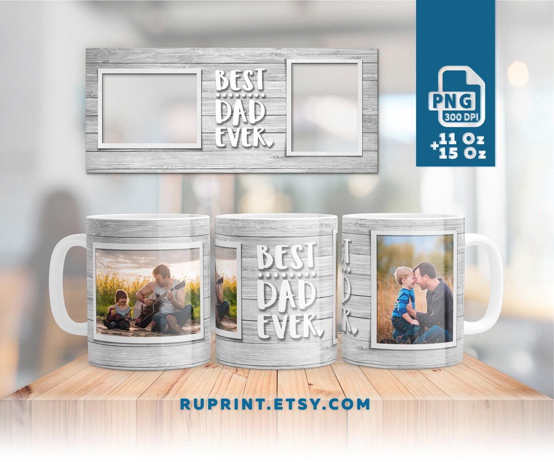 Best Dad Ever Mug PNG, Father Day Mug for 2 Pictures, Digital Template