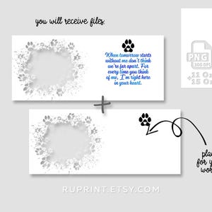 May include: A printable digital download for a pet memorial card. The card features a paw print wreath with a space for a personalised message. The text on the card reads "When tomorrow starts without me don't think we're far apart. For every time you think of me, I'm right here in your heart."