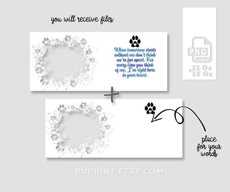 May include: A printable digital download for a pet memorial card. The card features a paw print wreath with a space for a personalised message. The text on the card reads "When tomorrow starts without me don't think we're far apart. For every time you think of me, I'm right here in your heart."