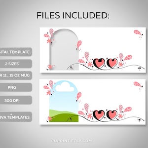 May include: Two digital templates for 11 and 15 ounce mugs featuring a white background with pink floral designs and two pink hearts. The text "FILES INCLUDED" is at the top of the image. The text "RUPRINT.ETSY.COM" is at the bottom of the image.