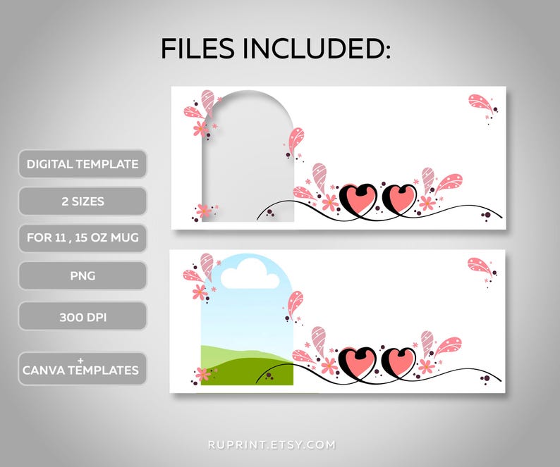 May include: Two digital templates for 11 and 15 ounce mugs featuring a white background with pink floral designs and two pink hearts. The text "FILES INCLUDED" is at the top of the image. The text "RUPRINT.ETSY.COM" is at the bottom of the image.