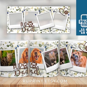 Fur Dad mug png, Dog mom mug wrap, Cat Dad  cup wrap, sublimation dog mug designs, custom 4 photo mug