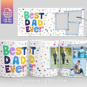 Best Dad Ever Mug Wrap PNG, Happy Fathers Day Mug, Photo Gift Personalized, Custom Photo Template for sublimation