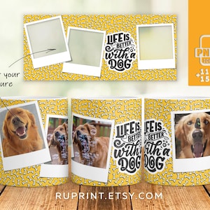 Life is better with a dog mug, Dog mug design sublimation, Dog picture mug wrap, Dog mug template for sublimation, Pet lover mug png