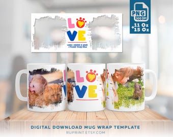 May include: A digital download template for a mug wrap featuring a colorful design with the words "LOVE" and "WHEN I NEEDED A HAND I FOUND YOUR PAW". The template includes three different designs, each with a different image of a child and a pet.
