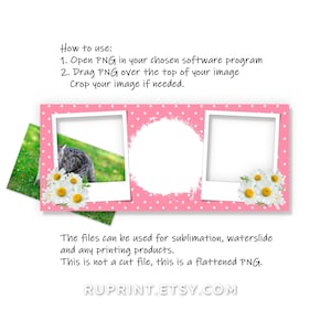 May include: Pink and white polka dot background with three photo frames. The frames are white with a white border and a white background. The frames are surrounded by white daisies. The text "How to use: 1. Open PNG in your chosen software program 2. Drag PNG over the top of your image Crop your image if needed." is at the top of the image. The text "The files can be used for sublimation, waterslide and any printing products. This is not a cut file, this is a flattened PNG." is at the bottom of the image. The text "RUPRINT.ETSY.COM" is at the bottom center of the image.