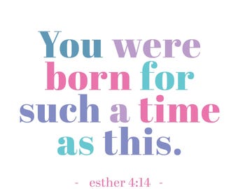 DIGITALE PRINT | Je bent gemaakt voor een tijd als deze: Esther 4:14 (pastelkleur 5 x 7)