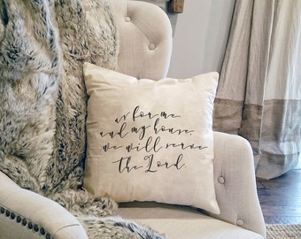 As For Me And My House, We Will Serve the Lord - Joshua 24 15 - Rustic Verse Pillow - Modern Farmhouse Scripture - Farmhouse Verse Gift