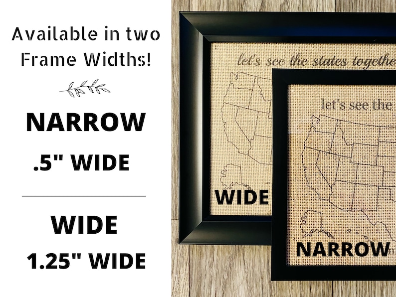 May include: Two black picture frames with burlap inserts showing a map of the United States. The text "let's see the states together" is printed on the top of the frames. The frames are labeled "WIDE" and "NARROW" with the corresponding frame widths of 1.25" and 0.5".
