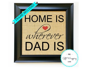 FRAME INCLUDED Father's Day Gift Fathers Day Gifts from Daughter Son Home is Wherever Dad Is Burlap Print Unique Gift Idea Sign Sent to Dad