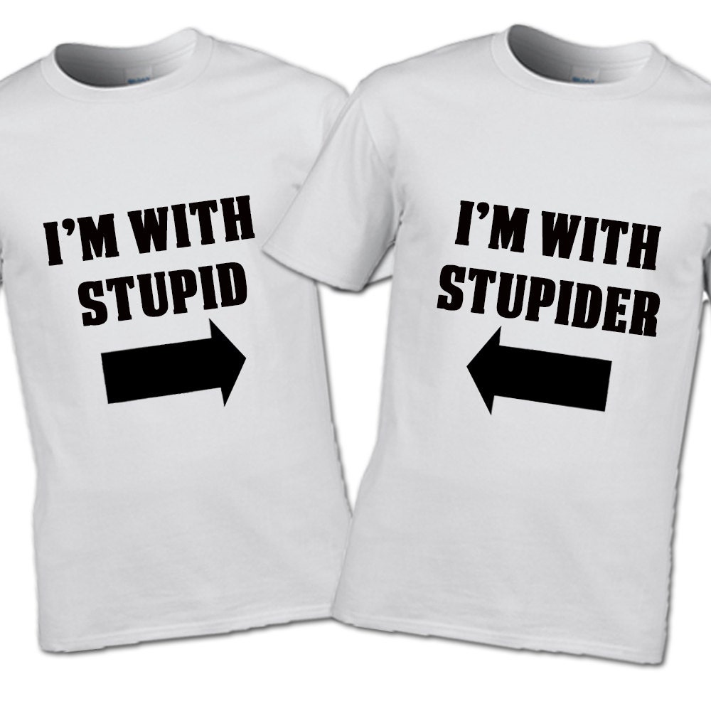 I'm Stupid I'm With Stupider T-shirt Set His | Etsy