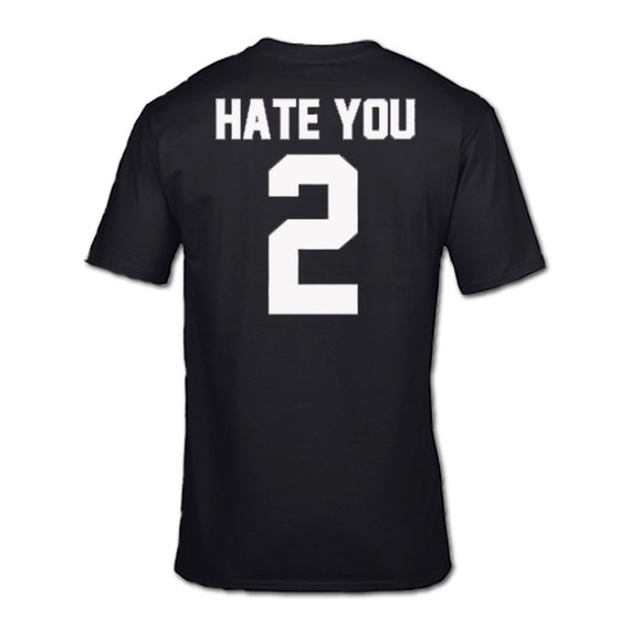 hate you 2 tee shirt
